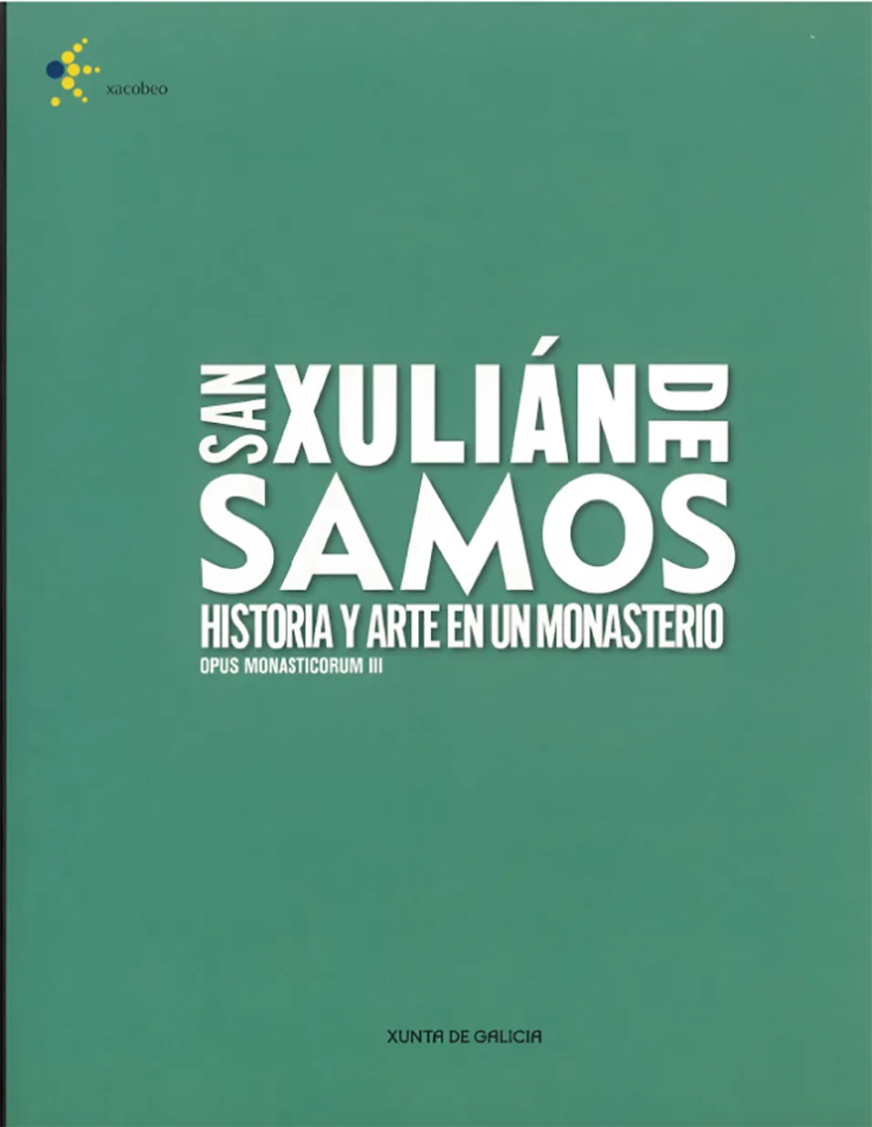 San Xulián de Samos. Historia y Arte en un Monasterio: Opus Monasticorum III